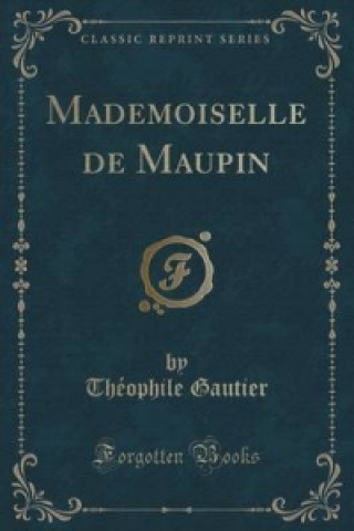 Mademoiselle de Maupin (Classic Reprint)
