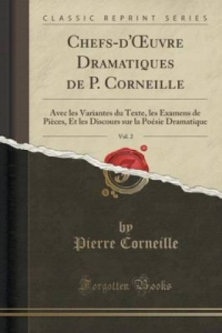 Chefs-D' Uvre Dramatiques de P. Corneille, Vol. 2