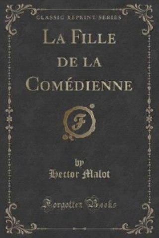 Fille de La Comedienne (Classic Reprint)