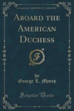 Aboard the American Duchess (Classic Reprint)