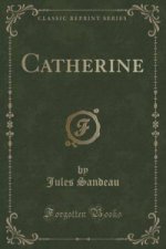 Catherine (Classic Reprint)