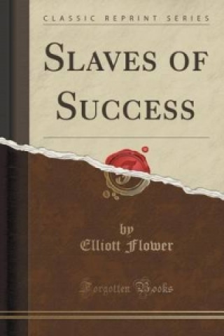 Slaves of Success (Classic Reprint)