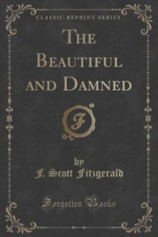 Beautiful and Damned (Classic Reprint)