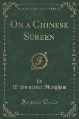 On a Chinese Screen (Classic Reprint)