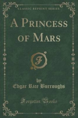 Princess of Mars (Classic Reprint)