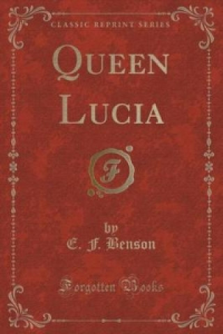 Queen Lucia (Classic Reprint)