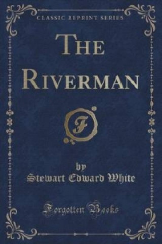 Riverman (Classic Reprint)