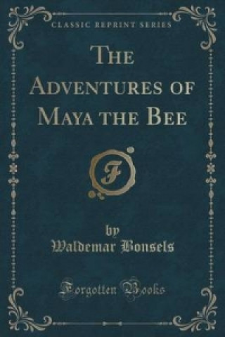 Adventures of Maya the Bee (Classic Reprint)