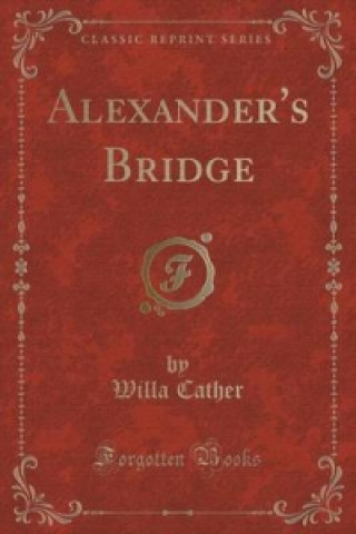 Alexander's Bridge (Classic Reprint)