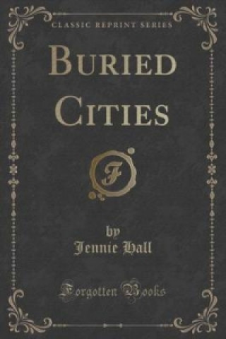 Buried Cities (Classic Reprint)