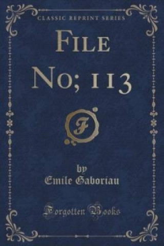 File No; 113 (Classic Reprint)