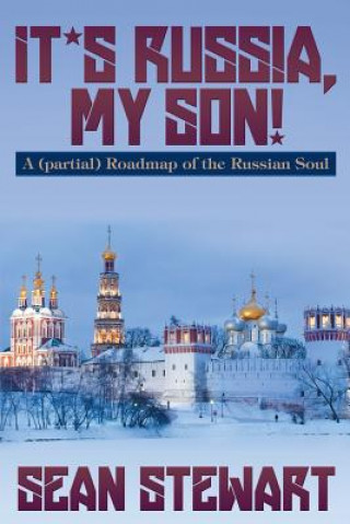 It's Russia, My Son. a (Partial) Roadmap of the Russian Soul