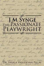 J M Synge The Passionate Playwright