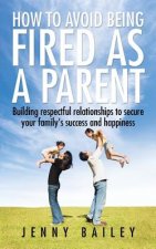 How To Avoid Being Fired as a Parent