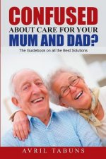 Confused about Care for Your Mum and Dad?
