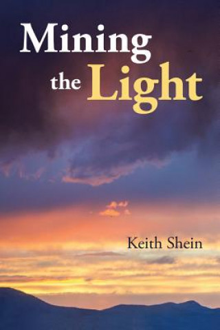 Mining the Light (Keith Shein)(Puha kötésű)