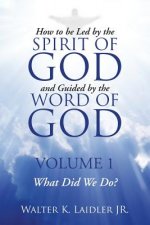 How to Be Led By the Spirit of God and Guided By the Word of God