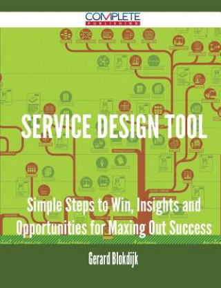 Service Design Tool - Simple Steps to Win, Insights and Opportunities for Maxing Out Success