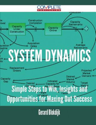 System Dynamics - Simple Steps to Win, Insights and Opportunities for Maxing Out Success