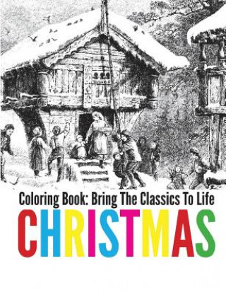 Christmas Coloring Book - Bring the Classics to Life