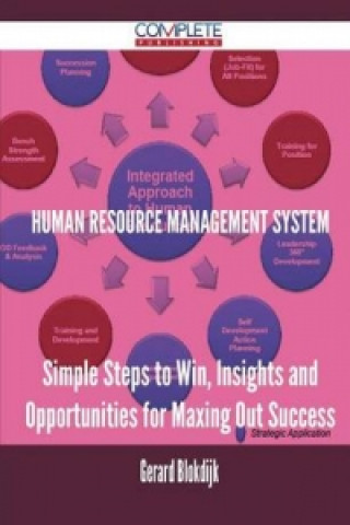 Human Resource Management System - Simple Steps to Win, Insights and Opportunities for Maxing Out Success