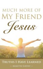 Much More of My Friend Jesus