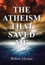 Atheism That Saved Me
