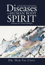 Understanding Diseases of the Human Body and Spirit