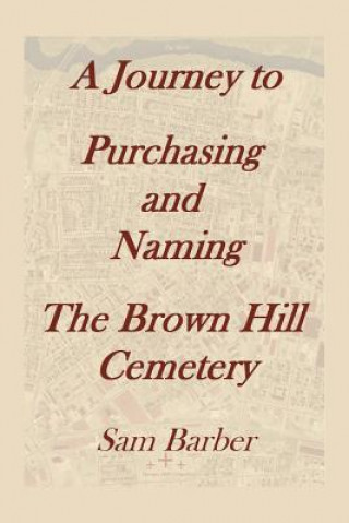 Journey To Purchasing And Naming The Brown Hill Cemetery