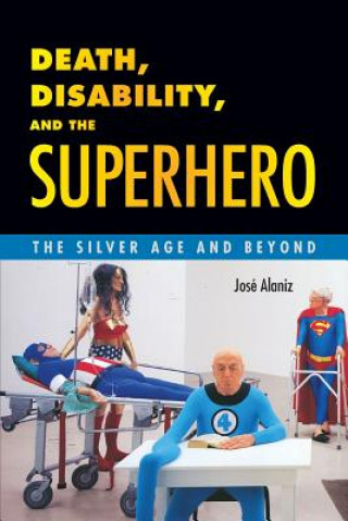 Death, Disability, and the Superhero