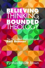 Believing Thinking, Bounded Theology