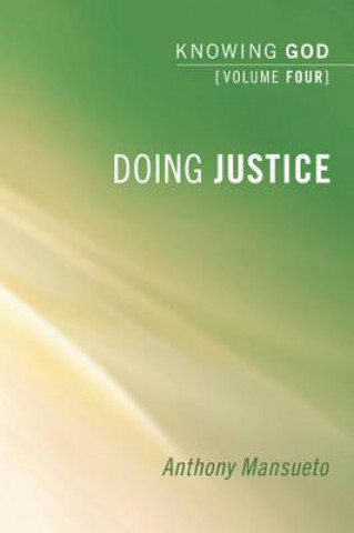 Doing Justice: Knowing God, Volume 4