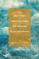 Holy Spirit and Christian Ethics in the Theology of Klaus Bockmuehl