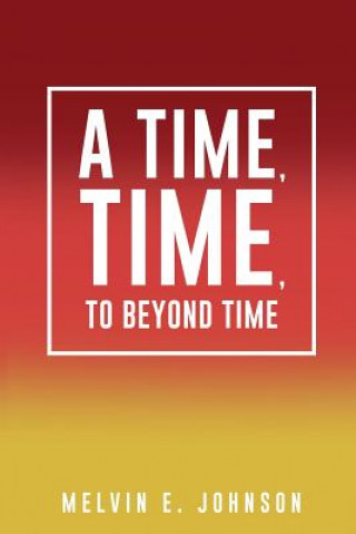 Time, Time, To Beyond Time