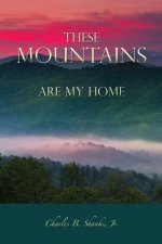 These Mountains Are My Home