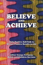Believe And Achieve, Daily Positive Self-Talk To Attract Positive Results In Life