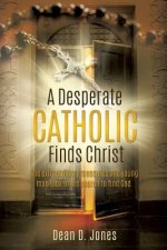 Desperate Catholic Finds Christ