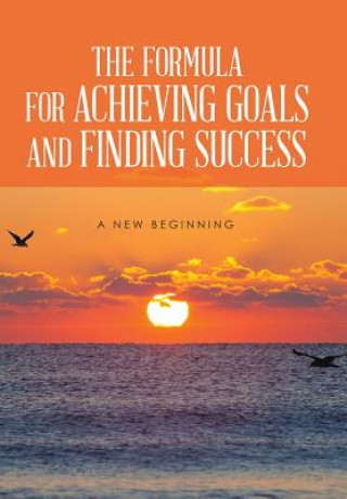Formula for Achieving Goals and Finding Success