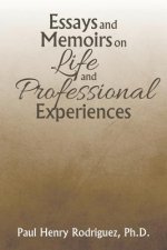 Essays and Memoirs on Life and Professional Experiences