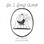 So, I Sang Alone