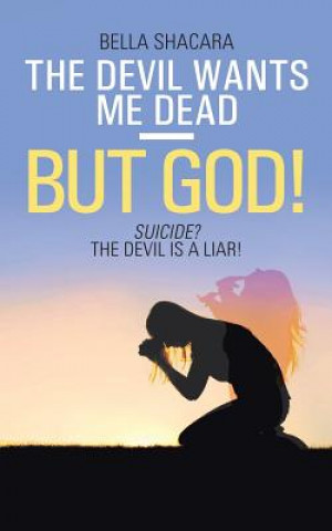 Devil Wants Me Dead-But God!