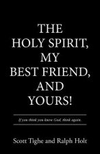 Holy Spirit, My Best Friend, and Yours!