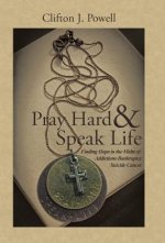 Pray Hard & Speak Life