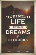Defining Life by Your Dreams Not Difficulties