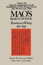 Mao's Road to Power: Revolutionary Writings, 1912-49: v. 3: From the Jinggangshan to the Establishment of the Jiangxi Soviets, July 1927-December 1930