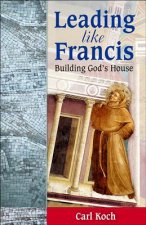 Leading Like Francis Building God's House
