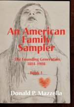 American Family Sampler, The Founding Generation, 1814-1908