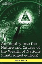 Inquiry Into the Nature and Causes of the Wealth of Nations (Unabridged Edition)