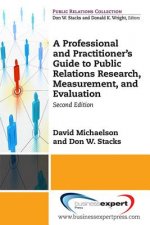 Professional and Practitioner's Guide to Public Relations Research, Measurement, and Evaluation