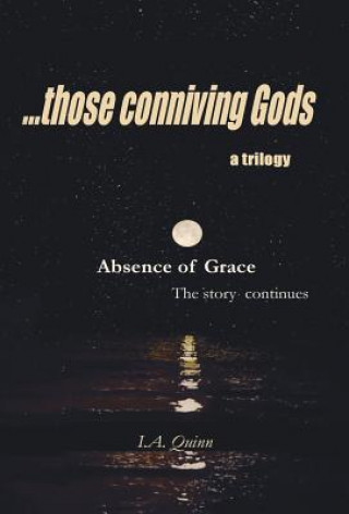 Absence of Grace, ... Those Conniving Gods,